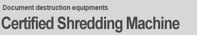 Document destruction equipments Certified Shredding Machine